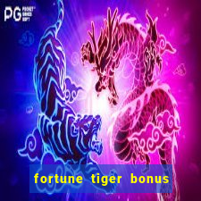 fortune tiger bonus sem deposito